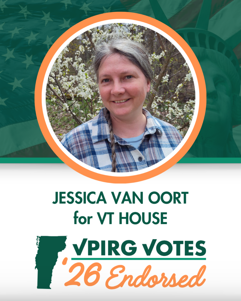 An endorsement badge from VPIRG Votes that says "Jessica Van Oort for VT House"